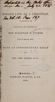 The hidden life of a Christian by Tucker, Susannah Humphreys (Clapp) Mrs