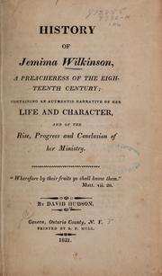 Cover of: History of Jemima Wilkinson: a preacheress of the eighteenth century; containing an authentic narrative of her life and character, and of the rise, progress and conclusion of her ministry