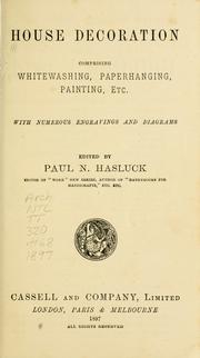 Cover of: House decoration: comprising whitewashing, paperhanging, painting, etc., with numerous engravings and diagrams