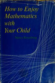 Cover of: How to enjoy mathematics with your child. by Nancy Rosenberg, Nancy Rosenberg