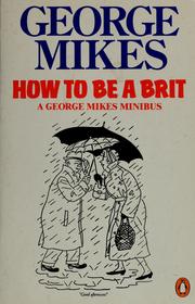 How to be a Brit by George Mikes