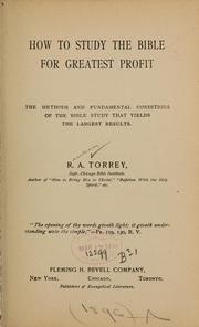 Cover of: How to study the Bible for greatest profit ... by Reuben Archer Torrey