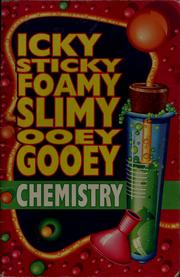 Cover of: Icky, sticky, foamy, slimy, ooey, gooey chemistry by Kristine Petterson