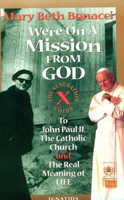 Cover of: We're on a mission from God: the generation X guide to John Paul II, the Catholic Church, and the real meaning of life