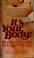 Cover of: It's your body