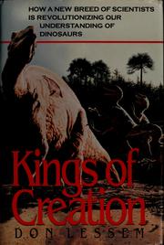Cover of: Kings of creation: how a new breed of scientists is revolutionizing our understanding of dinosaurs