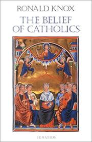 Cover of: The belief of Catholics by Ronald Arbuthnott Knox, Ronald Arbuthnott Knox