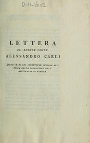 Cover of: Lettera al signor conte Alessandro Carli sopra le di lui congetture intorno all'epoca della fondazione dell'anfiteatro di Verona