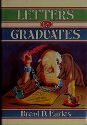 Cover of: Letters to graduates by Brent D. Earles