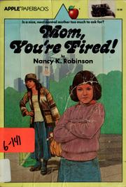 Cover of: Mom, you're fired by Nancy K. Robinson