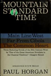 Cover of: Mountain standard time: Main line west, Far from Cibola [and] The common heart. by Paul Horgan