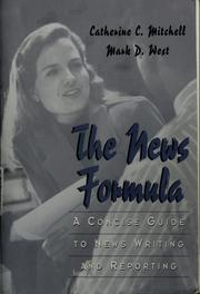 Cover of: The news formula: a concise guide to news writing and reporting