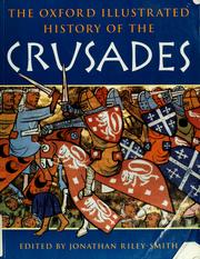 Cover of: The Oxford illustrated history of the Crusades by edited by Jonathan Riley-Smith.