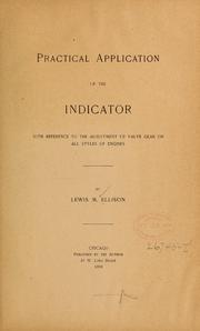 Cover of: Practical application of the indicator with reference to the adjustment of valve gear on all styles of engines by Lewis M. Ellison