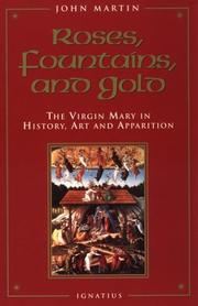 Cover of: Roses, fountains, and gold: the Virgin Mary in history, art, and apparition