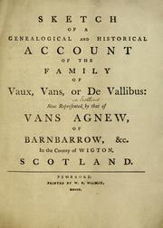 Cover of: Sketch of a genealogical and historical account of the family of Vaux, Vans, or De Vallibus: now represented by that of Vans Agnew, of Barnbarrow, &c. In the County of Wigton, Scotland