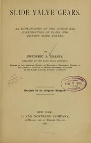 Cover of: Slide valve gears: An explanation of the action and construction of plain and cut-off slide valves