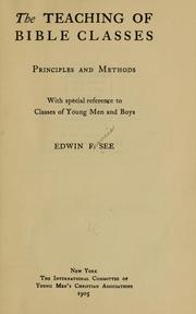 The teaching of Bible classes, principles and methods by Edwin F. See