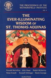 Cover of: The Ever-Illuminating Wisdom of St. Thomas Aquinas: Papers Presented at a Conference Sponsored by the Wethersfield Institute New York City, October 14, ... of the Wethersfield Institute, Volume 8)