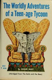 Cover of: The worldly adventures of a teen-age tycoon: abridged from the bulls and the bees