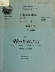 Cover of: Orientation and mobility for the blind in Montana, July 1, 1969-June 30, 1972 | Bill Gannon