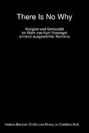 There Is No Why - Religion und Gottesbild im Werk von Kurt Vonnegut anhand ausgewählter Romane by Helena Bertram Gräfin von Nimcz zu Caldaha, M.A.