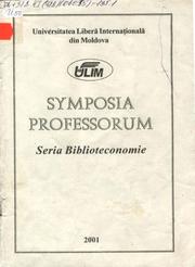 Cover of: Symposia Professorum. Seria Biblioteconomie: 2001: Materialele sesiuni şt. din 4-5 mai 2001