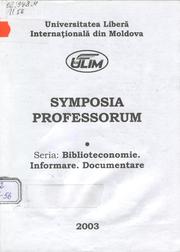 Cover of: Symposia Professorum. Seria Biblioteconomie. Informare. Documentare: 2003: Materialele sesiuni şt. din 11 octombrie 2003