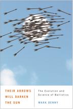 Cover of: Their arrows will darken the sun: the evolution and science of ballistics