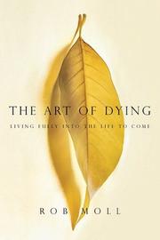 Cover of: The art of dying: living fully into the life to come