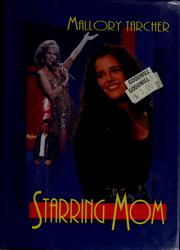 Cover of: Starring mom by Mallory Tarcher