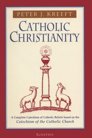 Catholic Christianity by Peter Kreeft