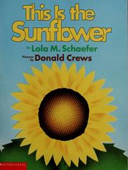 Cover of: This is the sunflower by Lola M. Schaefer
