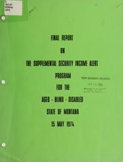 Cover of: Final report on the Supplemental Security Income Alert Program for the aged, blind, disabled, state of Montana by Montana. Supplemental Security Alert Program