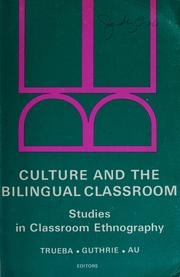 Cover of: Culture and the Bilingual Classroom by Henry T. Trueba, Grace Pung Guthrie, Kathryn Hu-Pei Au