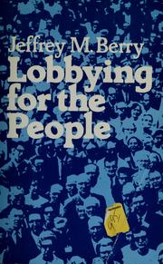 Cover of: Lobbying for the people: the political behavior of public interest groups