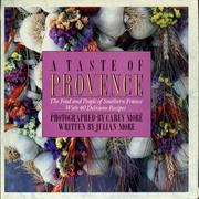 Cover of: A taste of Provence: the food and people of southern France, with 40 delicious recipes