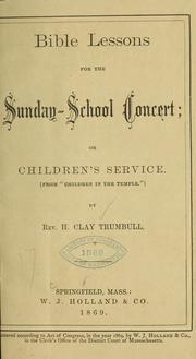 Cover of: Bible lessons for the Sunday-school concert or Children's service by Henry C. Trumbull
