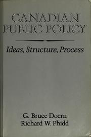 Cover of: Canadian public policy: ideas, structure, process