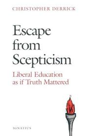 Cover of: Escape from Scepticism: Liberal Education As If Truth Mattered
