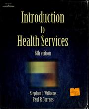 Cover of: Introduction to health services by Williams, Stephen J., Paul R. Torrens