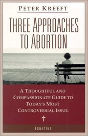 Cover of: Three approaches to abortion: a thoughtful and compassionate guide to today's most controversial issue