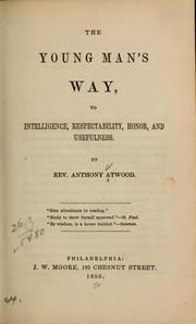 Cover of: The young man's way: to intelligence, respectability, honor, and usefulness.