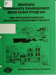 Cover of: 1989 Montana community development block grant program: application guidelines for economic development projects