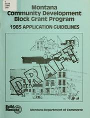 Cover of: 1985 Montana community development block grant program: draft application guidelines