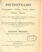 Cover of: Table générale des monogrammes, chiffres, lettres initiales et marques figurées sous lesquels les plus célèbres peintres, dessinateurs, graveurs et sculpteurs ont designé leurs noms