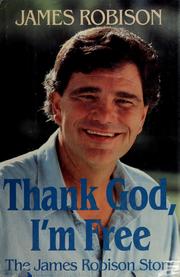 Cover of: Thank God, I'm free!: the James Robison story