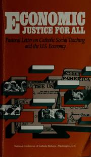 Cover of: Economic justice for all: pastoral letter on Catholic social teaching and the U.S. economy