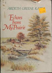 Cover of: Echoes from my prairie by Ardeth Greene Kapp