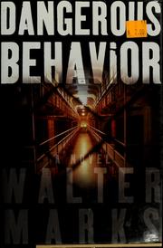 Cover of: Dangerous behavior by Walter Marks